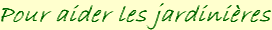 Pour aider les jardinires